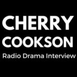 Interview with Cherry Cookson - BBC Radio Drama Producer