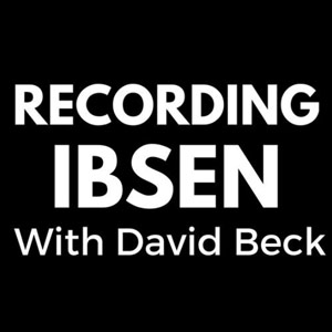 Recording Ibsen, with David Beck