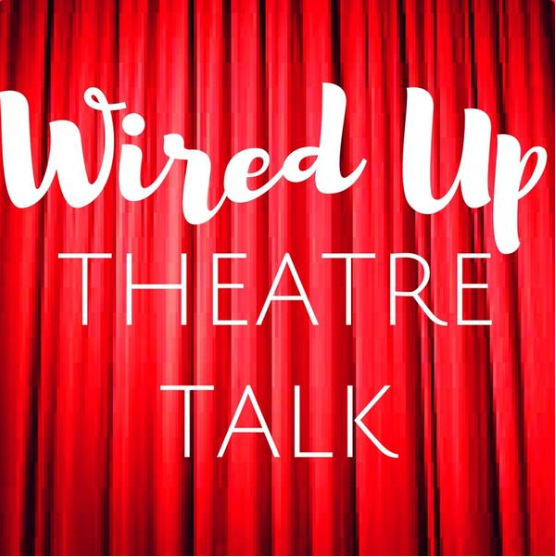 Wired Up Theatre Talk