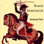 Black Spartacus Episode 2