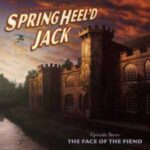 SHJ - S1E3 - The Strange Case of Springheel'd Jack -The Face of the Fiend