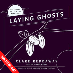 Laying Ghosts Audio Drama from Wireless Theatre