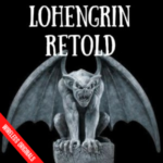 Lohengrin Retold