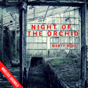 Night of the Orchid - Audio Horror from Wireless Theatre written by Marty Ross