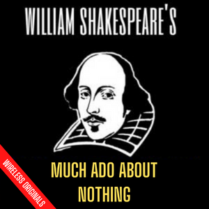 Much Ado About Nothing from Wireless Theatre - Audio Drama for Education - Key Scenes from Shakespeare