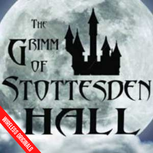 The Grimm of Stottesden Hall - Gothic Horror Radio Play - Wireless Theatre Originals