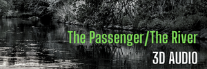 The Passenger and The River - 3D Horror audiodrama - Wireless Theatre