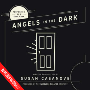 Angels in the Dark by Susan Casanove Wireless Originals Audio Drama