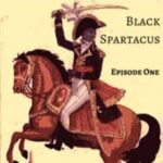 Black Spartacus Episode 1