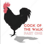 Cock of the Walk - Part 1