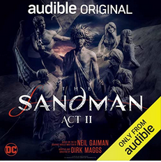 The Sandman Act 2 Neil Gaiman Dirk Maggs Casting by Wireless Theatre Ltd