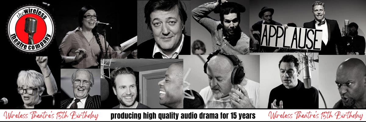 Wireless Theatre Ltd producing high quality audio drama for 15 years 15th birthday