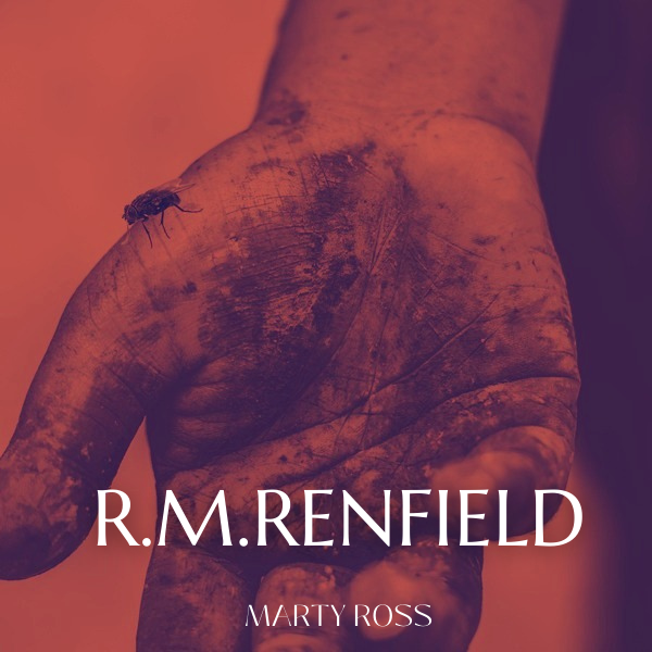 R M Renfield by Marty Ross