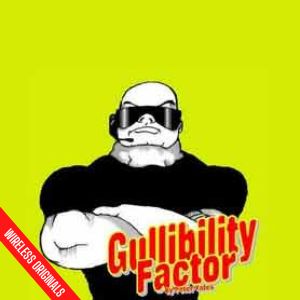 Gullibility Factor