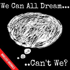 We can all dream can't we audio drama